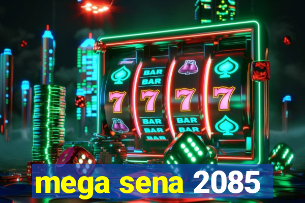 mega sena 2085